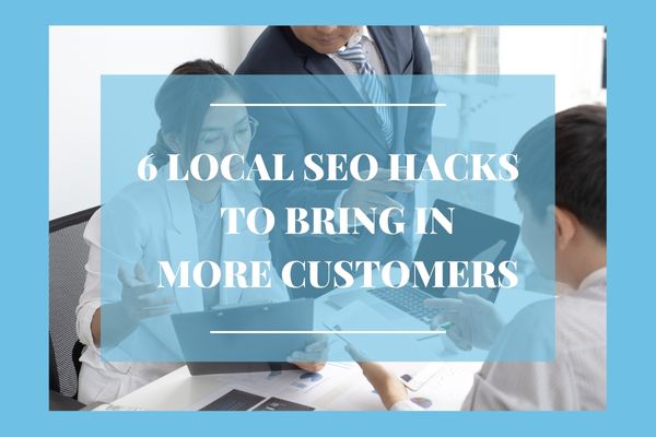 6 Local SEO Hacks to Bring in More Customers