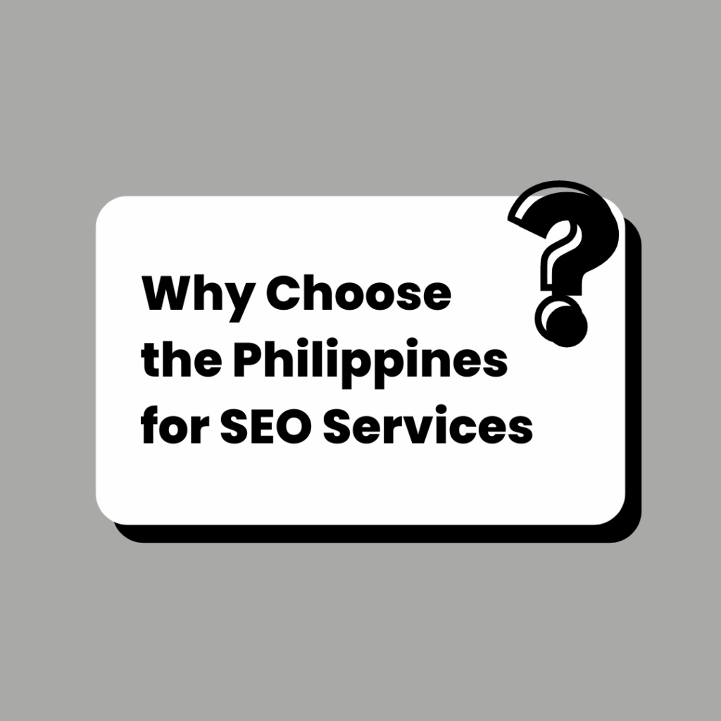 Why Choose the Philippines for SEO Services?
